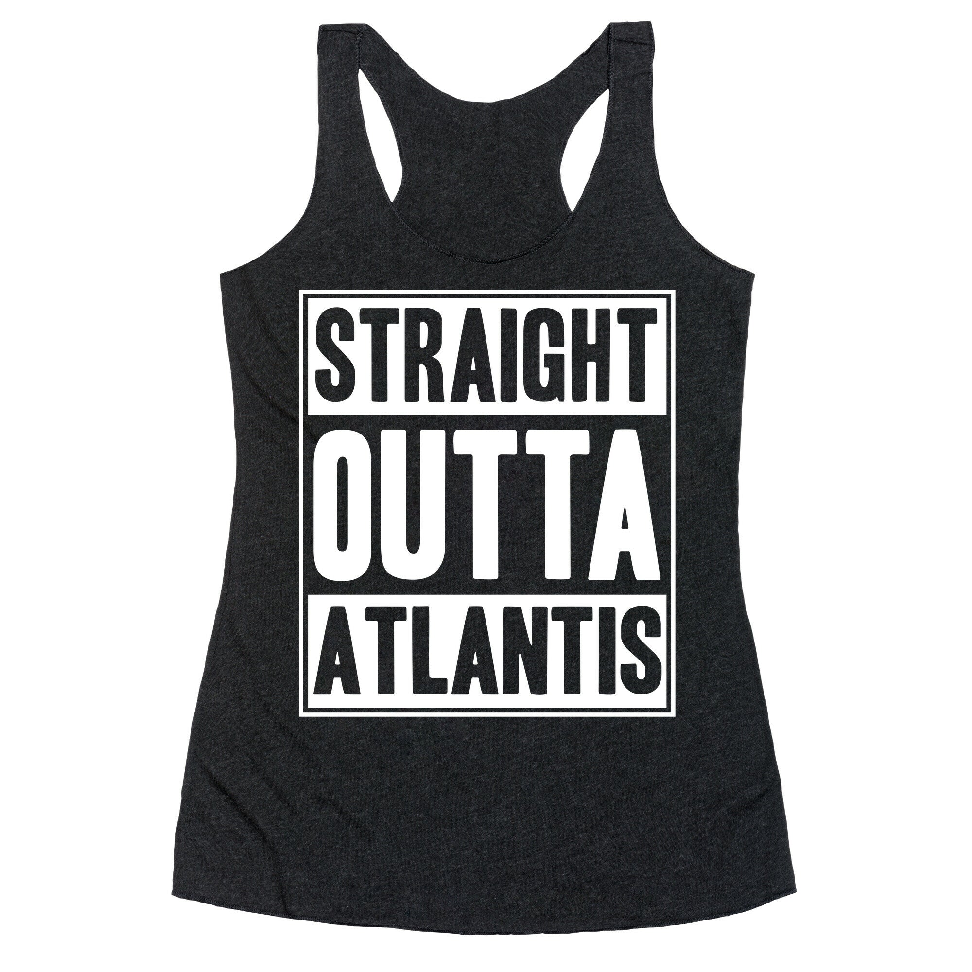 Straight Outta Atlantis Racerback Tank